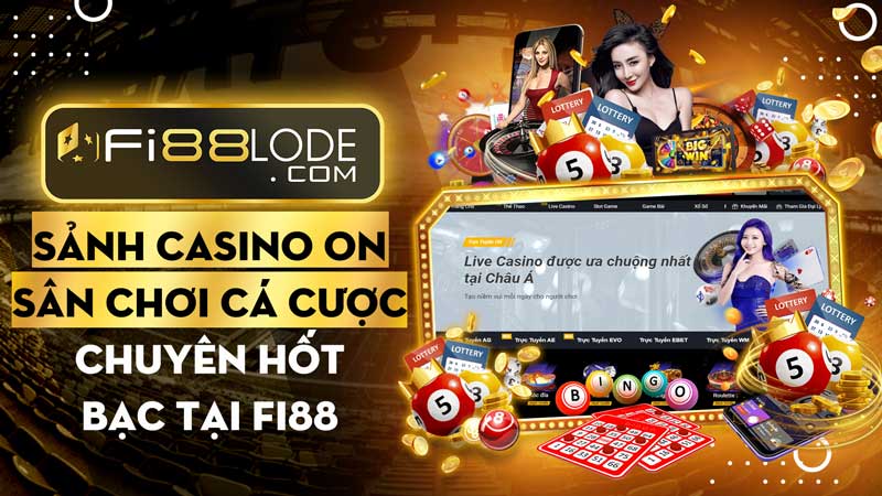 Sảnh Casino ON: Sân chơi cá cược chuyên hốt bạc tại Fi88